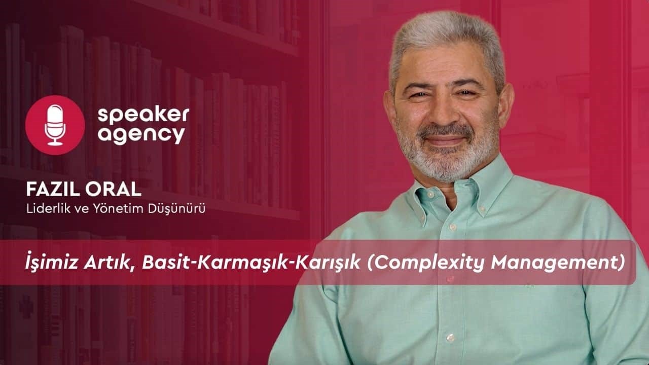 İşimiz Artık, Basit-Karmaşık-Karışık (Complexity Management) | Fazıl Oral