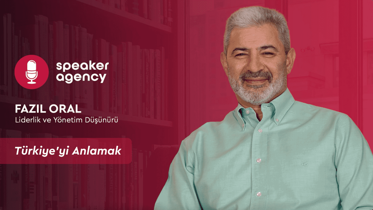 Türkiye'yi Anlamak | Fazıl Oral