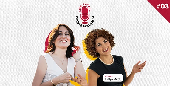 hulya-mutlu-ile-kuliste-bulusalim-podcast-bolumu)